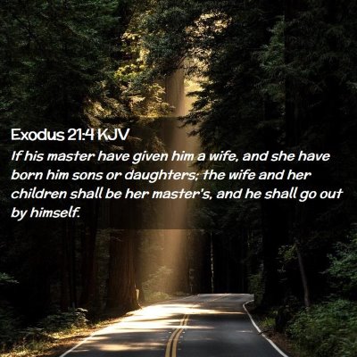Picture 02 - Exodus 21:4 KJV - If his master have given him a wife, and she have - Bible Verse Picture