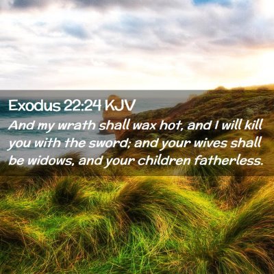 Picture 02 - Exodus 22:24 KJV - And my wrath shall wax hot, and I will kill you - Bible Verse Picture