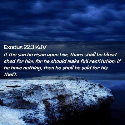 Picture 02 - Exodus 22:3 KJV - If the sun be risen upon him, there shall be - Bible Verse Picture