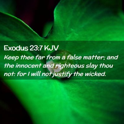 Picture 02 - Exodus 23:7 KJV - Keep thee far from a false matter; and the - Bible Verse Picture