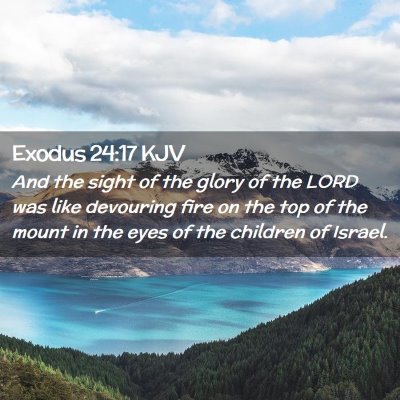 Picture 02 - Exodus 24:17 KJV - And the sight of the glory of the LORD was like - Bible Verse Picture