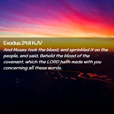 Picture 02 - Exodus 24:8 KJV - And Moses took the blood, and sprinkled it on the - Bible Verse Picture