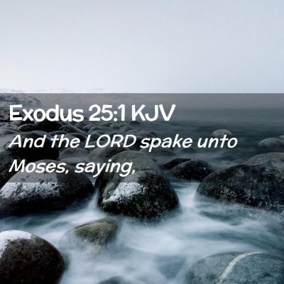 Picture 02 - Exodus 25:1 KJV - And the LORD spake unto Moses, - Bible Verse Picture