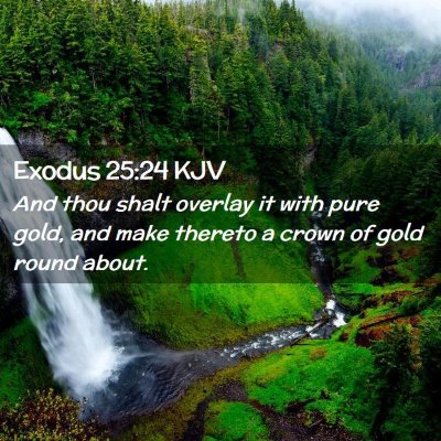 Picture 02 - Exodus 25:24 KJV - And thou shalt overlay it with pure gold, and - Bible Verse Picture