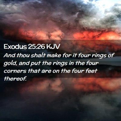 Picture 02 - Exodus 25:26 KJV - And thou shalt make for it four rings of gold, - Bible Verse Picture