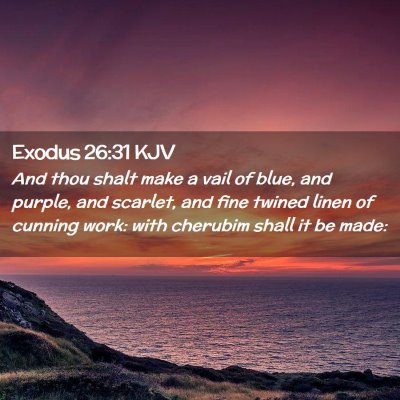 Picture 02 - Exodus 26:31 KJV - And thou shalt make a vail of blue, and purple, - Bible Verse Picture