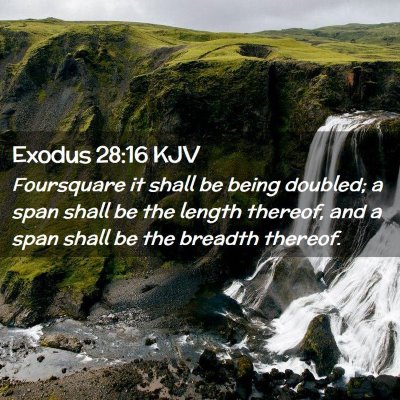 Picture 02 - Exodus 28:16 KJV - Foursquare it shall be being doubled; a span - Bible Verse Picture