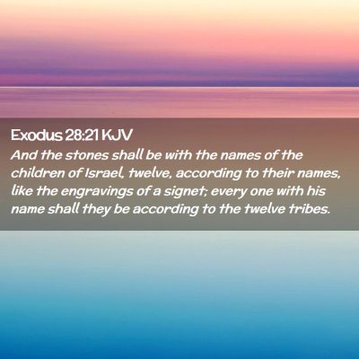Picture 02 - Exodus 28:21 KJV - And the stones shall be with the names of the - Bible Verse Picture