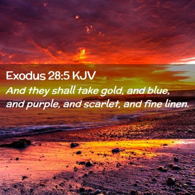 Picture 02 - Exodus 28:5 KJV - And they shall take gold, and blue, and purple, - Bible Verse Picture