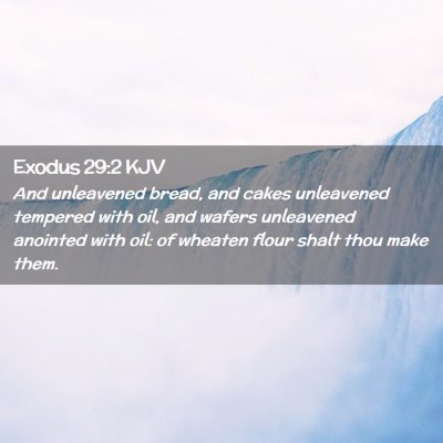 Picture 02 - Exodus 29:2 KJV - And unleavened bread, and cakes unleavened - Bible Verse Picture