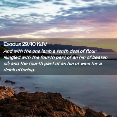 Picture 02 - Exodus 29:40 KJV - And with the one lamb a tenth deal of flour - Bible Verse Picture
