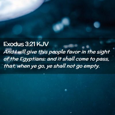 Picture 02 - Exodus 3:21 KJV - And I will give this people favor in the sight of - Bible Verse Picture