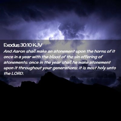 Picture 02 - Exodus 30:10 KJV - And Aaron shall make an atonement upon the horns - Bible Verse Picture