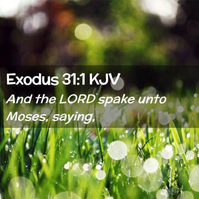 Picture 02 - Exodus 31:1 KJV - And the LORD spake unto Moses, - Bible Verse Picture