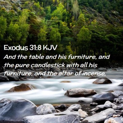Picture 02 - Exodus 31:8 KJV - And the table and his furniture, and the pure - Bible Verse Picture