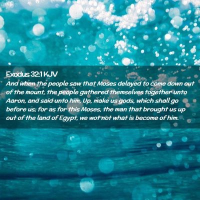 Picture 02 - Exodus 32:1 KJV - And when the people saw that Moses delayed to - Bible Verse Picture