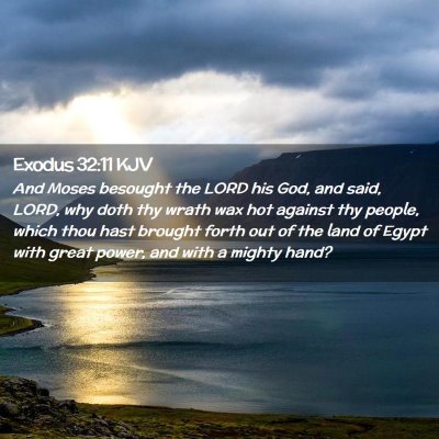Picture 02 - Exodus 32:11 KJV - And Moses besought the LORD his God, and said, - Bible Verse Picture