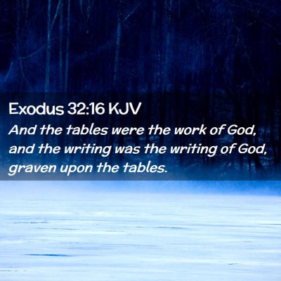 Picture 02 - Exodus 32:16 KJV - And the tables were the work of God, and the - Bible Verse Picture