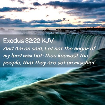 Picture 02 - Exodus 32:22 KJV - And Aaron said, Let not the anger of my lord wax - Bible Verse Picture