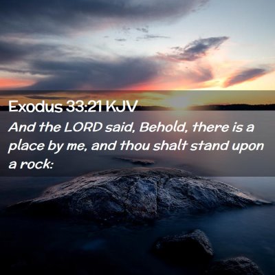 Picture 02 - Exodus 33:21 KJV - And the LORD said, Behold, there is a place by - Bible Verse Picture