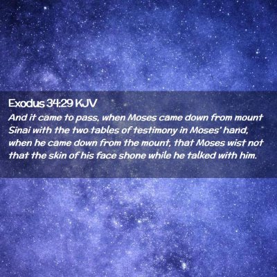Picture 02 - Exodus 34:29 KJV - And it came to pass, when Moses came down from - Bible Verse Picture