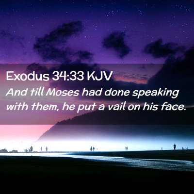 Picture 02 - Exodus 34:33 KJV - And till Moses had done speaking with them, he - Bible Verse Picture