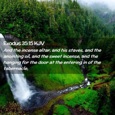 Picture 02 - Exodus 35:15 KJV - And the incense altar, and his staves, and the - Bible Verse Picture