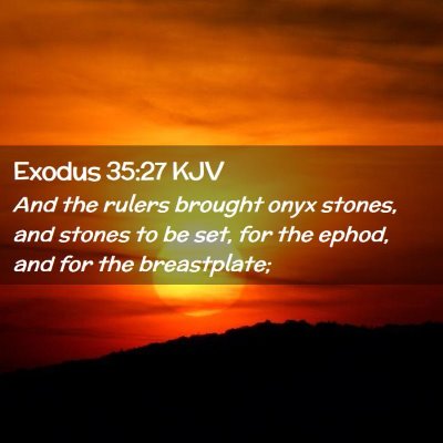 Picture 02 - Exodus 35:27 KJV - And the rulers brought onyx stones, and stones to - Bible Verse Picture