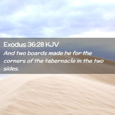 Picture 02 - Exodus 36:28 KJV - And two boards made he for the corners of the - Bible Verse Picture