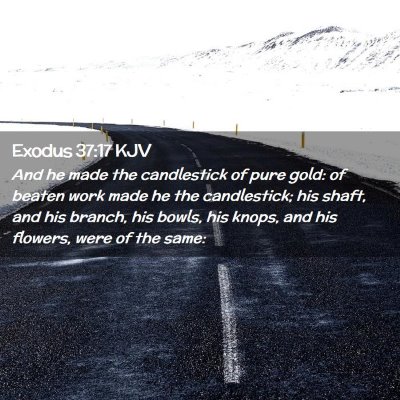 Picture 02 - Exodus 37:17 KJV - And he made the candlestick of pure gold: of - Bible Verse Picture