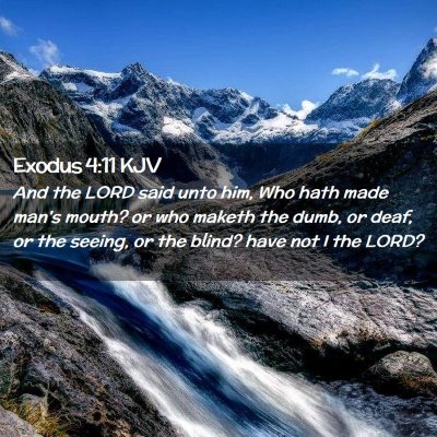 Picture 02 - Exodus 4:11 KJV - And the LORD said unto him, Who hath made man's - Bible Verse Picture