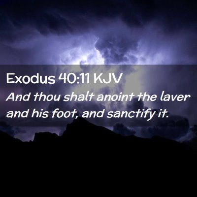 Picture 02 - Exodus 40:11 KJV - And thou shalt anoint the laver and his foot, and - Bible Verse Picture