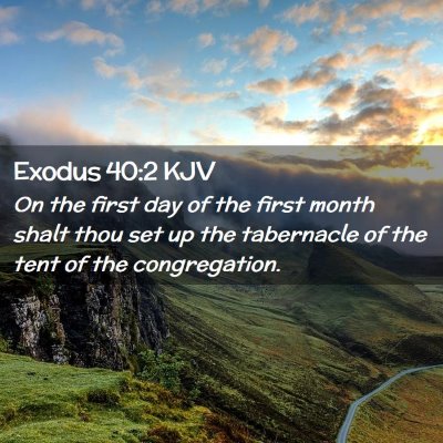 Picture 02 - Exodus 40:2 KJV - On the first day of the first month shalt thou - Bible Verse Picture