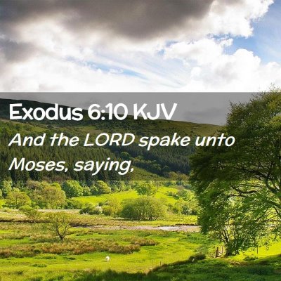 Picture 02 - Exodus 6:10 KJV - And the LORD spake unto Moses, - Bible Verse Picture