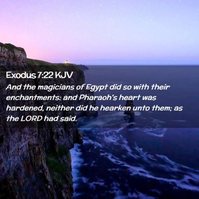 Picture 02 - Exodus 7:22 KJV - And the magicians of Egypt did so with their - Bible Verse Picture