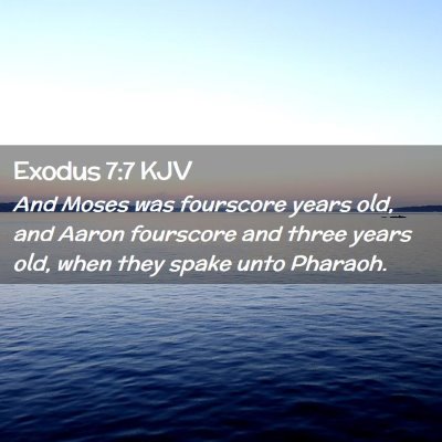 Picture 02 - Exodus 7:7 KJV - And Moses was fourscore years old, and Aaron - Bible Verse Picture