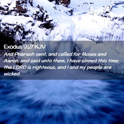 Picture 02 - Exodus 9:27 KJV - And Pharaoh sent, and called for Moses and Aaron, - Bible Verse Picture