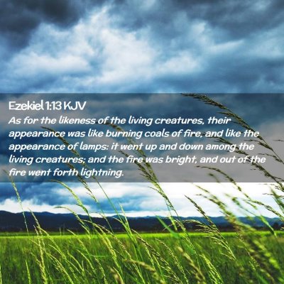 Picture 02 - Ezekiel 1:13 KJV - As for the likeness of the living creatures, - Bible Verse Picture
