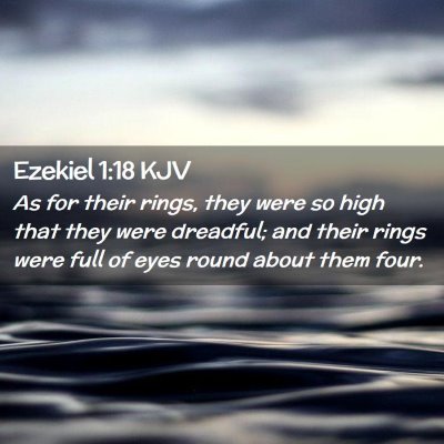 Picture 02 - Ezekiel 1:18 KJV - As for their rings, they were so high that they - Bible Verse Picture