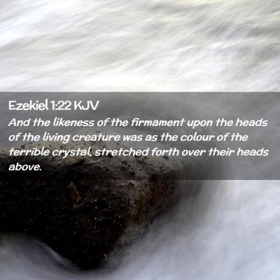 Picture 02 - Ezekiel 1:22 KJV - And the likeness of the firmament upon the heads - Bible Verse Picture