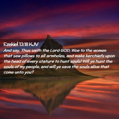 Picture 02 - Ezekiel 13:18 KJV - And say, Thus saith the Lord GOD; Woe to the - Bible Verse Picture