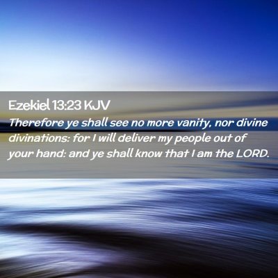 Picture 02 - Ezekiel 13:23 KJV - Therefore ye shall see no more vanity, nor divine - Bible Verse Picture