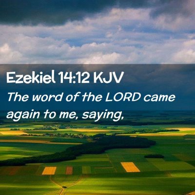 Picture 02 - Ezekiel 14:12 KJV - The word of the LORD came again to me, - Bible Verse Picture