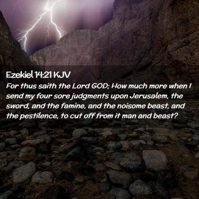 Picture 02 - Ezekiel 14:21 KJV - For thus saith the Lord GOD; How much more when I - Bible Verse Picture