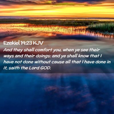 Picture 02 - Ezekiel 14:23 KJV - And they shall comfort you, when ye see their - Bible Verse Picture