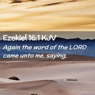 Picture 02 - Ezekiel 16:1 KJV - Again the word of the LORD came unto me, - Bible Verse Picture