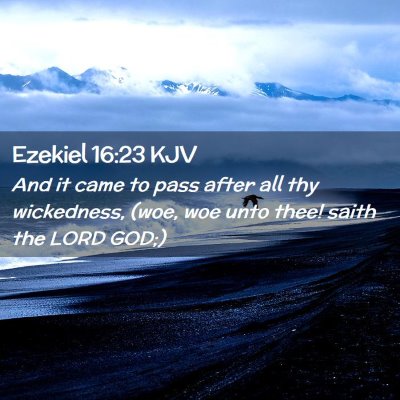 Picture 02 - Ezekiel 16:23 KJV - And it came to pass after all thy wickedness, - Bible Verse Picture