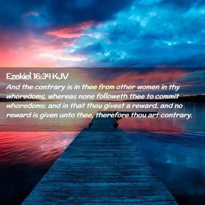 Picture 02 - Ezekiel 16:34 KJV - And the contrary is in thee from other women in - Bible Verse Picture