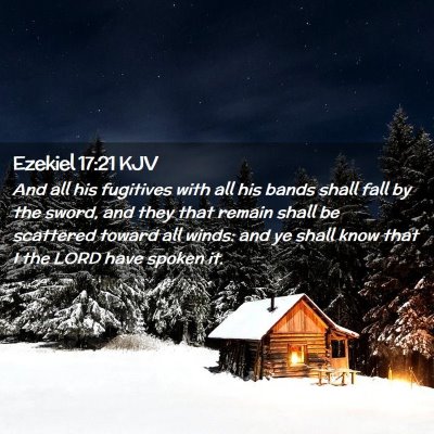 Picture 02 - Ezekiel 17:21 KJV - And all his fugitives with all his bands shall - Bible Verse Picture