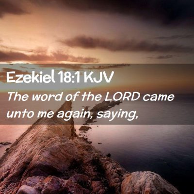 Picture 02 - Ezekiel 18:1 KJV - The word of the LORD came unto me again, - Bible Verse Picture
